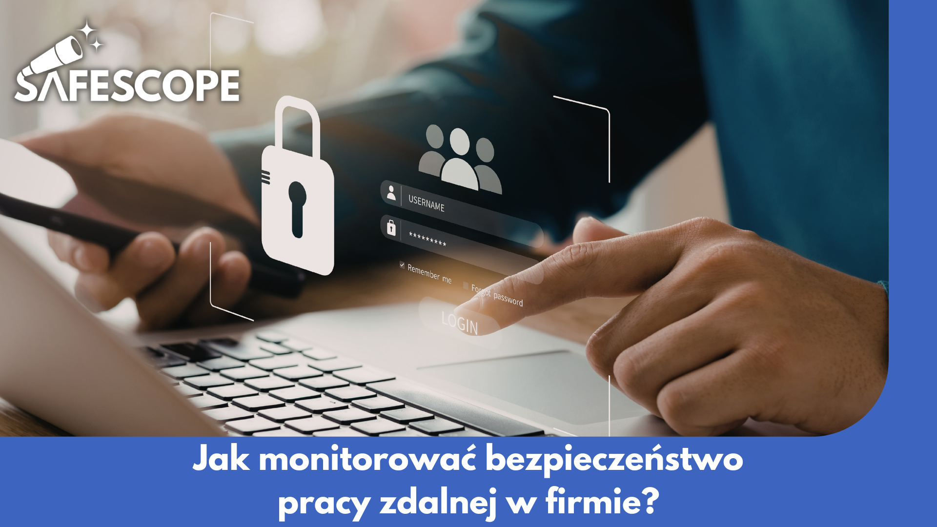 Mężczyzna wpisujący hasło - cyberbezpieczeństwo w pracy zdalnej